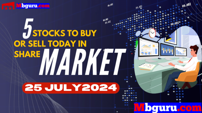 5 Stocks to Buy or Sell 25 july in Share Market:Sensex & Nifty Market Outlook